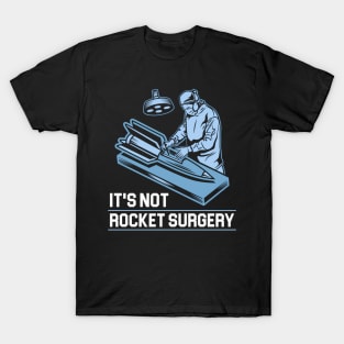 It'S Not Rocket Surgery Medicine Surgeon T-Shirt